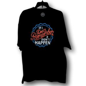 "If I Don't Remember, It Didn't Happen" Funny Graphic T-Shirt - Size XXL - NWT